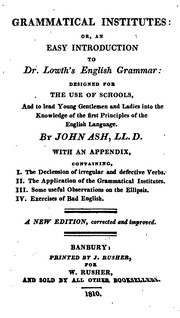 Cover of: Grammatical institutes: or, An easy introduction to dr. Lowth's English grammar
