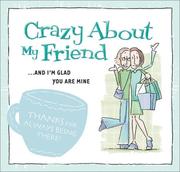 Cover of: Crazy about my friend : [... and I'm glad you are mine]