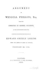 Cover of: Argument of Wendell Phillips, Esq., Before the Committee on Federal Relations, (of the ...