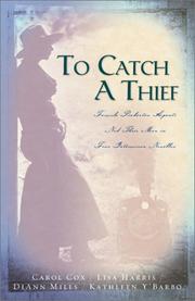 Cover of: To catch a thief: female Pinkerton agents nab their men in four interwoven novellas