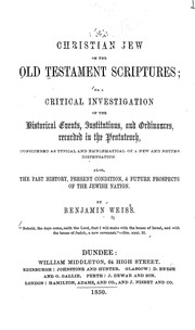 Cover of: A Christian Jew on the Old Testament Scriptures by Benjamin Weiss