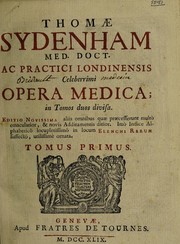 Cover of: Thomae Sydenham med. doct. ac practici Londinensis ... Opera medica