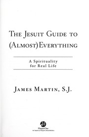 Cover of: The Jesuit guide to (almost) everything | James Martin