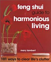 Cover of: Feng shui guide to harmonious living: 101 ways to clear life's clutter