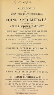 Cover of: Catalogue of the very important collection of coins and medals, the property of a well-known baronet, [Sir Henry Russell,] comprising choice examples of Roman gold and silver, ... an extensive series of Saxon & ancient British coins, ... Anglo-Gallic coins, ... rare Scotch coins, ... beautiful patterns and proofs ...