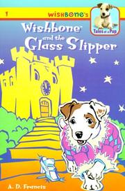 Cover of: Wishbone and the Glass Slipper (Wishbone's Tales of a Pup) by Francis, A. D., A. D. Frances, Rick Duffield, A. D. Frances, Rick Duffield