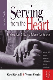 Cover of: Serving from the Heart Leader Guide Revised/Updated: Finding Your Gifts and Talents for Service by Carol Cartmill, Yvonne Gentile