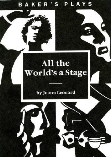 All the World's a Stage (Baker's Plays) by Joann Leonard