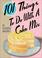 Cover of: 101 things to do with a cake mix