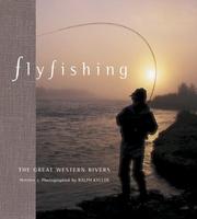 Cover of: Fly Fishing the Great Western Rivers