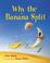 Cover of: Why the Banana Split, pb
