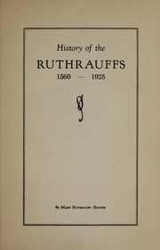 Cover of: History of the Ruthrauffs, 1560-1925 | Mary Ruthrauff Hoover