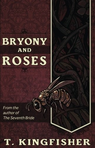 Bryony and Roses by T Kingfisher