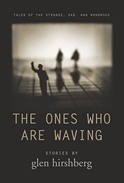 Cover of: The Ones Who Are Waving (Signed) by Glen Hirshberg