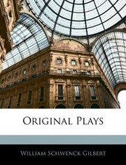 Cover of: Original Plays by William Schwenck Gilbert