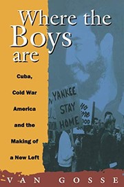 Cover of: Where the Boys are: Cuba, Cold War America and the making of aNew Left