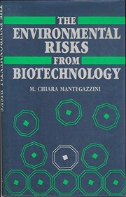 Cover of: The environmental risks from biotechnology | M. Chiara Mantegazzini