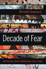 Cover of: Decade of Fear: Reporting from Terrorism's Grey Zone by Michelle Shephard