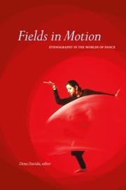 Cover of: Fields in Motion: Ethnography in the Worlds of Dance by 