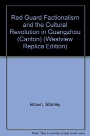 Cover of: Red Guard factionalism and the Cultural Revolution in Guangzhou (Canton)