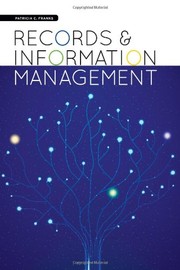 Records and Information Management by Patricia C. Franks