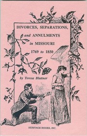 Cover of: Divorces, separations, and annulments in Missouri, 1769 to 1850 | Teresa Blattner