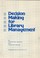 Cover of: Decision making for library management