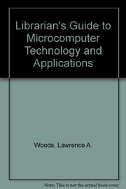 Cover of: The librarian's guide to microcomputer technology and applications