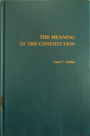 Cover of: The meaning of the Constitution: an interdisciplinary study of legal theory
