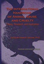Cover of: International Handbook of Animal Abuse and Cruelty: Theory, Research, and Application (New Directions in the Human-animal Bond) by 