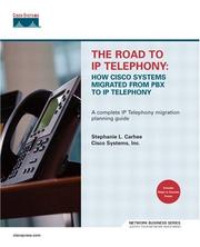 Cover of: The Road to IP Telephony: How Cisco Systems Migrated from PBX to IP Telephony (Network Business)