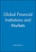 Cover of: Global financial institutions and markets