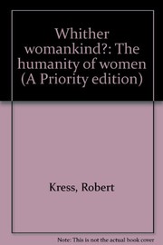 Cover of: Whither womankind? by Robert Kress
