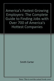 Cover of: America's fastest growing employers: the complete guide to finding jobs with over 700 of America's hottest companies