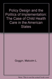 Cover of: Policy design and the politics of implementation: the case of child health care in the American states