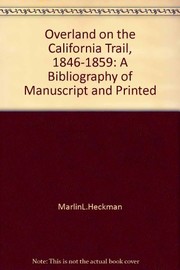 Overland on the California Trail, 1846-1859 by Marlin L. Heckman