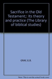 Cover of: Sacrifice in the Old Testament: its theory and practice.