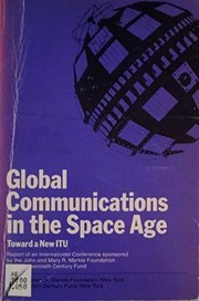 Cover of: Global communications in the space age: toward a new ITU. | 