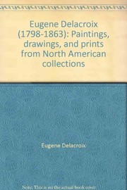 Cover of: Eugène Delacroix (1798-1863): paintings, drawings, and prints from North American collections.