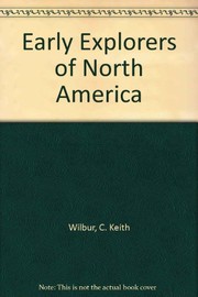 Cover of: Early explorers of North America by C. Keith Wilbur