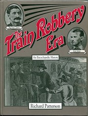 Cover of: The train robbery era | Richard M. Patterson