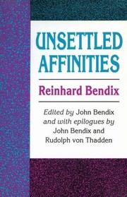 Cover of: Unsettled affinities by Reinhard Bendix