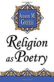 Cover of: Religion as poetry by Andrew M. Greeley