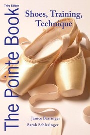 Cover of: The Pointe Book: Shoes, Training, Technique by Janice Barringer, Sarah Schlesinger
