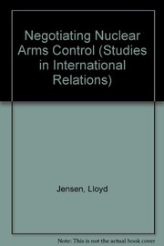 Cover of: Negotiating nuclear arms control by Lloyd Jensen