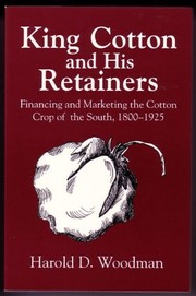 Cover of: King cotton and his retainers | Harold D. Woodman