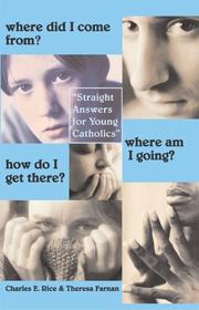 Cover of: Where Did I Come From? Where Am I Going? How Do I Get There? by Charles E. Rice, Theresa Farnan, Ellen Rice, Charles E. Rice, Theresa Farnan, Ellen Rice