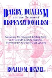 Cover of: Darby, Dualism, and the Decline of Dispensationalism by Ronald M. Henzel