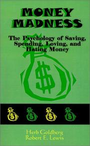 Cover of: Money Madness: The Psychology of Saving, Spending, Loving, and Hating Money