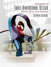 Cover of: Principles of Three-Dimensional Design: Objects, Space and Meaning